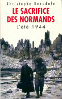 Le Sacrifice Des Normands : L'été 1944 (2004) De Christophe Beaudufe - Oorlog 1939-45