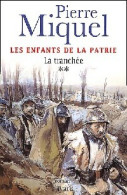 Les Enfants De La Patrie Tome II : La Tranchée (2002) De Pierre Miquel - Historisch