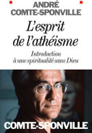 L'esprit De L'athéisme. Introduction à Une Spiritualité Sans Dieu (2006) De André Comte-Sponville - Religion