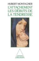 L'attachement : Les Débuts De La Tendresse (1988) De Hubert Montagner - Psychology/Philosophy
