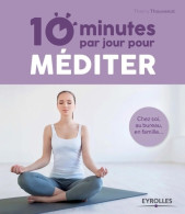 10 Minutes Par Jour Pour Méditer : Chez Soi Au Bureau En Famille... (2015) De Thierry Thouvenot - Gezondheid
