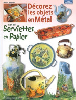 Décorez Les Objets En Métal Avec Des Serviettes En Papier (2002) De Denise Hoerner - Garden