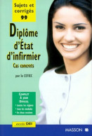 Diplôme D'Etat D'INFIRMIER. : Cas Concrets Sujets Et Corrigés 1999 (1999) De Cefiec - 18 Años Y Más