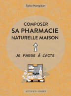 Composer Sa Pharmacie Naturelle Maison (2018) De Sylvie Hampikian - Gesundheit