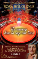 Un Mariage Dans La Cage Aux Lions. La Grande Saga Du Cirque Bouglione (2011) De Rosa Bouglione - Kunst