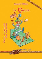 Le Cirque : Monter Un Spectacle Avec Des Jeunes (2004) De Alexandre Torrelli - Autres & Non Classés