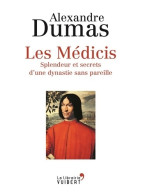Les Médicis : Splendeur Et Secrets D?une Dynastie Sans Pareille (2018) De Alexandre Dumas - Históricos