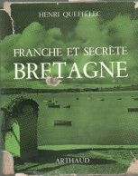 Franche Et Secrète Bretagne (1965) De Henri Quéffelec - Ohne Zuordnung