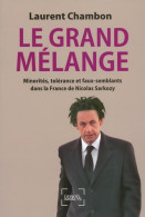 Le Grand Mélange : Minorités Tolérance Et Faux-semblants Dans La France De Nicolas Sarkozy (2008) De Laur - Sciences
