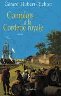 Complots à La Corderie Royale (2009) De Gérard Hubert-Richou - Historic