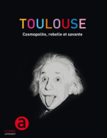 Toulouse : Cosmopolite Rebelle Et Savante (2013) De Collectif - Toerisme