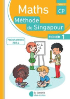 Méthode De Singapour CP . Fichier De L'élève 1 (2016) De Monica Neagoy - 6-12 Ans