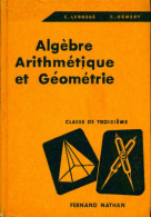 Algèbre, Arithmétique Et Géometrie. Classe De Troisieme (1963) De Collectif - 12-18 Years Old