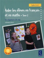 Aider Les élèves En Français Et Maths : 36 Séquences De Jeux Tome II (2011) De Stéphane Grulet - 0-6 Jahre