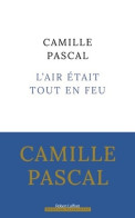 L'Air était Tout En Feu (2022) De Camille Pascal - Historique