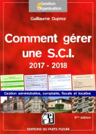 COMMENT GERER UNE SCI 2017 2018 : GESTION ADMINISTRATIVE FISCALE COMPTABLE ET LOCATIVE (2017) De - Droit