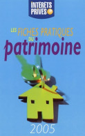 Les Fiches Pratiques Du Patrimoine 2005 (2005) De Intérêts Privés - Economía