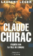 Claude Chirac. Enquête Sur La Fille De L'ombre (2007) De Laurent Léger - Politiek