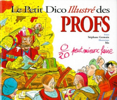 Le Petit Dictionnaire Illustré Des Professeurs (1998) De Germain - Humour