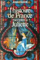 L'histoire De France Racontée à Juliette Tome I (1975) De Jean Duché - Historia