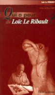 Qui A Peur De Loïc Le Ribault ? (2003) De Loïc Le Ribault - Autres & Non Classés