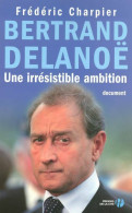 Bertrand Delanoë. Une Irrésistible Ambition (2008) De Frédéric Charpier - Politiek