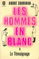 Les Hommes En Blanc Tome V : Le Témoignage (1976) De André Soubiran - Autres & Non Classés