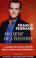 Au Coeur De L'histoire (2011) De Franck Ferrand - Historique