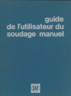 Guide De L'utilisateur Du Soudage Manuel (1974) De Collectif - Knutselen / Techniek