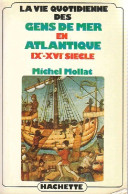 La Vie Quotidienne Des Gens De Mer En Atlantique IXe-XVIe Siècle (1983) De Michel Mollat - Historia