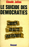 Le Suicide Des Démocraties. Liberté égalité Fraternité (1972) De Julien Claude - Politiek