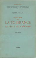 Histoire De La Tolérance Au Siècle De La Réforme Tome I (1955) De Joseph Lecler - Historia