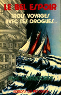 Le Bel Espoir. Trois Voyages Avec Les Drogués (1975) De P. A. Maucorps - Autres & Non Classés