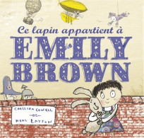 Ce Lapin Appartient à Emily Brown (2007) De Cressida Cowell - Autres & Non Classés