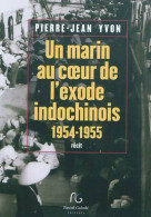 Un Marin Au Coeur De L'exode Indochinois (1954-1955) (2010) De Pierre-Jean Yvon - Historia
