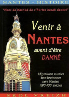 Venir à Nantes Et être Damné. Migrations Rurales Bas-bretonnes Vers Nantes (2000) De Collectif - Histoire