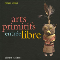 Arts Primitifs Entrée Libre (2005) De Marie Sellier - Autres & Non Classés