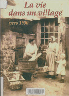 La Vie Dans Un Village Vers 1900 (1996) De Collectif - Histoire