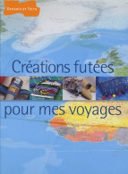 Créations Futées Pour Mes Voyages (2005) De Collectif - Jardinería