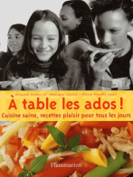 À Table Les Ados ! : Cuisine Saine Recettes Plaisir Pour Tous Les Jours (2004) De Véronique Liégeois - Gastronomie