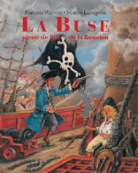 La Buse - Pirate De L'île De La Réunion (2011) De Maryse Lamigeon - Autres & Non Classés