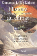 Histoire Humaine Et Comparée Du Climat : Tome I Canicules Et Glaciers Xiiie-xviiie Siècles (2004) De Em - Natuur