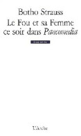 Le Fou Et Sa Femme, Ce Soir Dans Pancomedia (2002) De Botho Strauss - Otros & Sin Clasificación