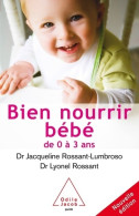 Bien Nourrir Son Bébé : De 0 à 3 Ans (2007) De Jacqueline Rossant-Lumbroso - Salud