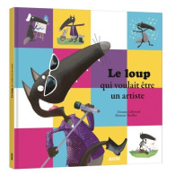 Le Loup Qui Voulait être Un Artiste (2013) De Orianne Lallemand - Autres & Non Classés