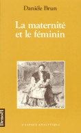 La Maternité Et Le Féminin (1990) De Danièle Brun - Psychologie/Philosophie