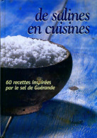 De Salines En Cuisines. 60 Recettes Inspirées Par Le Sel De Guérande (2002) De François Midavaine - Gastronomie