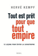 Tout Est Prêt Pour Que Tout Empire. 12 Leçons Pour éviter La Catastrophe (2017) De Hervé Kempf - Natuur