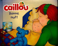 Caillou : Bonne Nuit (2016) De Collectif - Autres & Non Classés