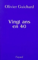 Vingt Ans En 40 (1999) De Olivier Guichard - Politique